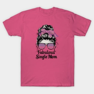 Fabulous Single Mom - Limited Edition T-Shirt